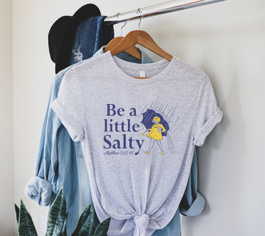 Be A Little Salty - Unisex T-shirt - White Fleck