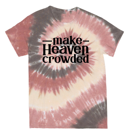 Make Heaven Crowded - Tie Dye T-shirt